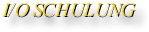  - I/O SCHULUNG - 